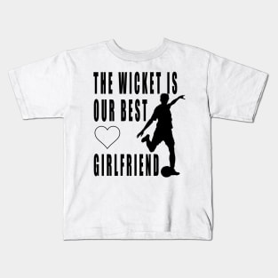 The wicket is our best girlfriend Kids T-Shirt